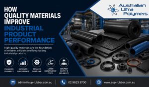 How Quality Materials Improve Industrial Product Performance 
